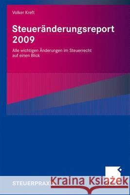 Steueränderungsreport 2009: Alle Wichtigen Änderungen Im Steuerrecht Auf Einen Blick Kreft, Volker 9783834914644 Gabler