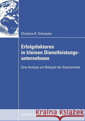 Erfolgsfaktoren in Kleinen Dienstleistungsunternehmen: Eine Analyse Am Beispiel Der Gastronomie Schneider, Christine 9783834914668