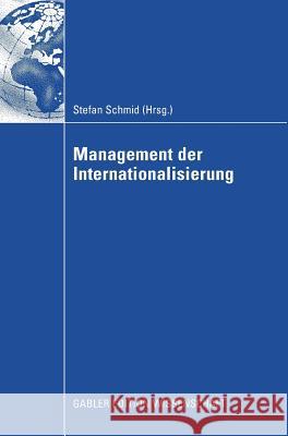 Management Der Internationalisierung: Festschrift Für Prof. Dr. Michael Kutschker Schmid, Stefan 9783834914675