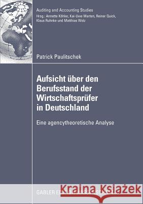 Aufsicht Über Den Berufsstand Der Wirtschaftsprüfer in Deutschland: Eine Agencytheoretische Analyse Marten, Prof Dr Kai-Uwe 9783834914828 Gabler