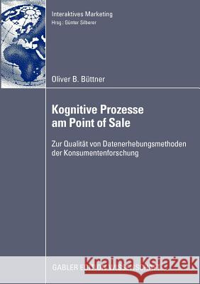 Kognitive Prozesse Am Point of Sale: Zur Qualität Von Datenerhebungsmethoden Der Konsumentenforschung Silberer, Prof Dr Günter 9783834914927