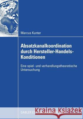 Absatzkanalkoordination Durch Hersteller-Handels-Konditionen: Eine Spiel- Und Verhandlungstheoretische Untersuchung Steffenhagen, Univ -Prof Dr Hartwig 9783834915061