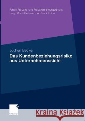 Das Kundenbeziehungsrisiko Aus Unternehmenssicht Becker, Jochen   9783834915221 Gabler