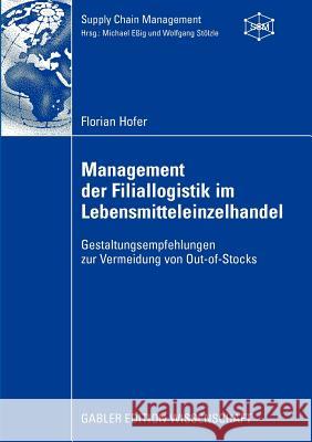 Management Der Filiallogistik Im Lebensmitteleinzelhandel: Gestaltungsempfehlungen Zur Vermeidung Von Out-Of-Stocks Stölzle, Prof Dr Wolfgang 9783834915238