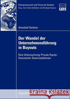 Der Wandel Der Unternehmensführung in Buyouts: Eine Untersuchung Private-Equity-Finanzierter Desinvestitionen Geidner, Annabell 9783834915443 Gabler