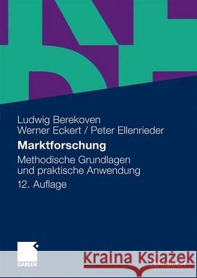 Marktforschung: Methodische Grundlagen Und Praktische Anwendung Berekoven, Ludwig 9783834915481 Gabler