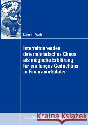 Intermittierendes Deterministisches Chaos ALS Mögliche Erklärung Für Ein Langes Gedächtnis in Finanzmarktdaten Krämer, Prof Dr Walter 9783834915498