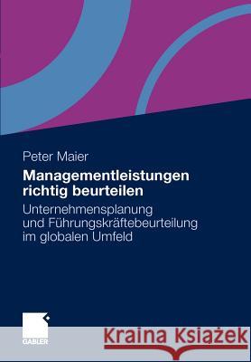 Managementleistungen Richtig Beurteilen: Unternehmensplanung Und Führungskräftebeurteilung Im Globalen Umfeld Maier, Peter 9783834915535