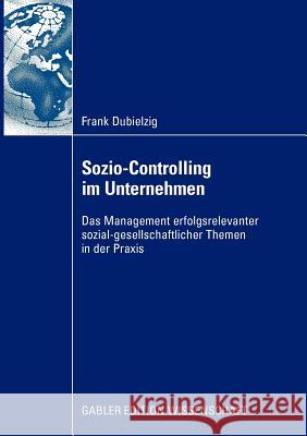 Sozio-Controlling Im Unternehmen: Das Management Erfolgsrelevanter Sozial-Gesellschaftlicher Themen in Der Praxis Schaltegger, Prof Dr Stefan 9783834915566