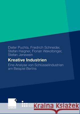 Kreative Industrien: Eine Analyse Von Schlüsselindustrien Am Beispiel Berlins Puchta, Dieter 9783834915818 Gabler