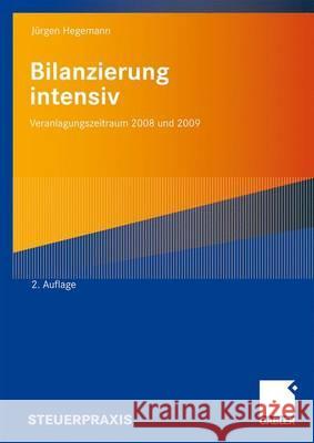 Bilanzierung Intensiv: Veranlagungszeitraum 2008 Und 2009 Hegemann Steuerberater, Jürgen 9783834915917 Gabler