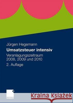 Umsatzsteuer Intensiv: Veranlagungszeitraum 2008, 2009 Und 2010 Hegemann Steuerberater, Jürgen 9783834915924 Gabler