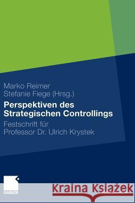 Perspektiven Des Strategischen Controllings: Festschrift Für Professor Dr. Ulrich Krystek Reimer, Marko 9783834916112 Gabler