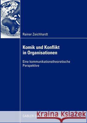 Komik Und Konflikt in Organisationen: Eine Kommunikationstheoretische Perspektive Stitzel, Prof Dr Michael 9783834916198 Gabler