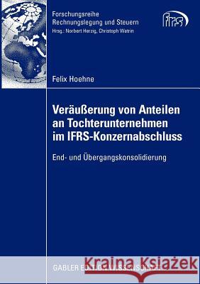 Veräußerung Von Anteilen an Tochterunternehmen Im Ifrs-Konzernabschluss: End- Und Übergangskonsolidierung Watrin, Prof Dr Christoph 9783834916303 Gabler