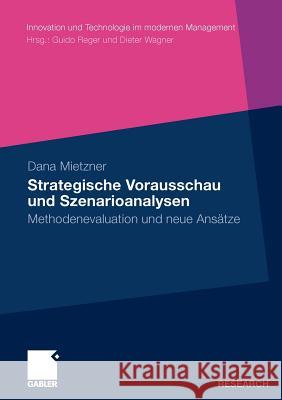 Strategische Vorausschau Und Szenarioanalysen: Methodenevaluation Und Neue Ansätze Reger, Prof Dr Guido 9783834916877