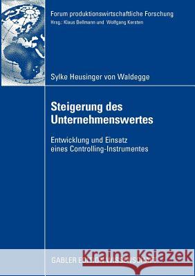 Steigerung Des Unternehmenswertes: Entwicklung Und Einsatz Eines Controlling-Instrumentes Heusinger Von Waldegge, Sylke 9783834916884 Gabler