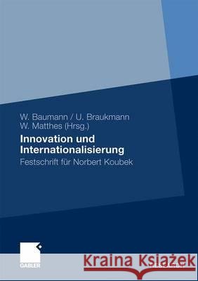 Innovation Und Internationalisierung: Festschrift Für Norbert Koubek Baumann, Wolfgang 9783834917096 Gabler