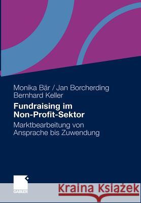 Fundraising Im Non-Profit-Sektor: Marktbearbeitung Von Ansprache Bis Zuwendung Boyer, Nicola 9783834917478 Gabler