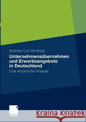 Unternehmensübernahmen Und Erwerbsangebote in Deutschland: Eine Empirische Analyse Bimberg, Mathias 9783834917515 Gabler