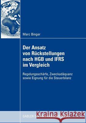 Der Ansatz Von Rückstellungen Nach Hgb Und Ifrs Im Vergleich: Regelungsschärfe, Zweckadäquanz Sowie Eignung Für Die Steuerbilanz Binger, Marc 9783834917638 Gabler