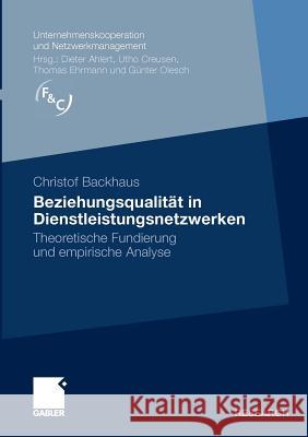 Beziehungsqualität in Dienstleistungsnetzwerken: Theoretische Fundierung Und Empirische Analyse Backhaus, Christof 9783834917645 Gabler