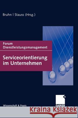 Serviceorientierung Im Unternehmen: Forum Dienstleistungsmanagement Bruhn, Manfred 9783834917737 Gabler