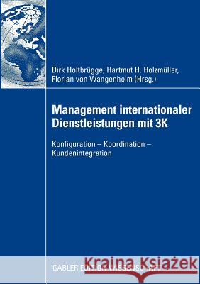 Management Internationaler Dienstleistungen Mit 3k: Konfiguration - Koordination - Kundenintegration Holtbrügge, Dirk 9783834917782 Gabler