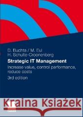 Strategic It-Management: Increase Value, Control Performance, Reduce Costs Buchta, Dirk  Eul, Marcus Schulte-Croonenberg, Helmut  9783834918253