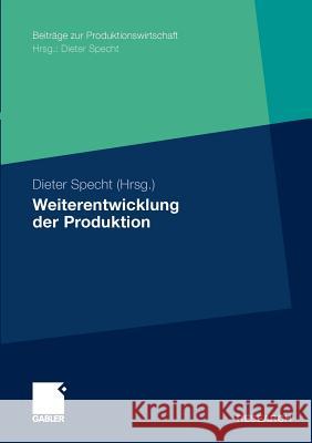 Weiterentwicklung Der Produktion: Tagungsband Der Herbsttagung 2008 Der Wissenschaftlichen Kommission Produktionswirtschaft Im Vhb Specht, Dieter 9783834918307