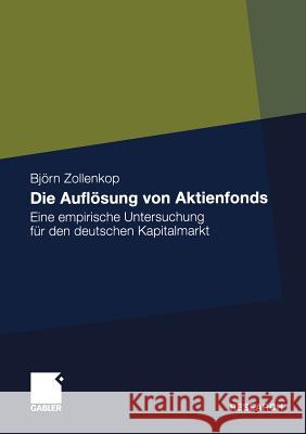 Die Auflösung Von Aktienfonds: Eine Empirische Untersuchung Für Den Deutschen Kapitalmarkt Zollenkop, Björn 9783834918598 Gabler