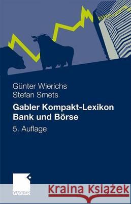Gabler Kompakt-Lexikon Bank Und Börse: 2.000 Begriffe Nachschlagen, Verstehen, Anwenden Wierichs, Guenter 9783834918611 Gabler
