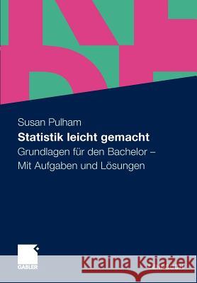 Statistik Leicht Gemacht: Grundlagen Für Den Bachelor. Mit Aufgaben Und Lösungen Pulham, Susan 9783834918710 Gabler