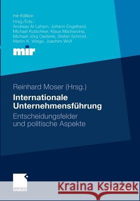 Internationale Unternehmensführung: Entscheidungsfelder Und Politische Aspekte Moser, Reinhard 9783834918857 Gabler