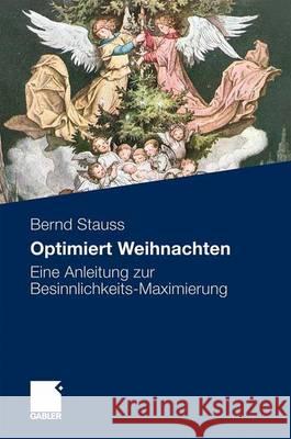 Optimiert Weihnachten: Eine Anleitung Zur Besinnlichkeits-Maximierung Stauss, Bernd 9783834918956