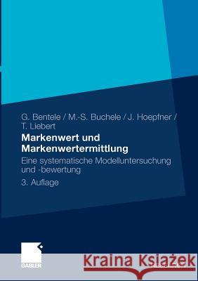 Markenwert Und Markenwertermittlung: Eine Systematische Modelluntersuchung Und -Bewertung Bentele, Günter 9783834919113 Gabler Verlag