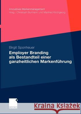 Employer Branding ALS Bestandteil Einer Ganzheitlichen Markenführung Kirchgeorg, Prof Dr Manfred 9783834919229
