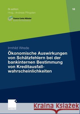 Ökonomische Auswirkungen Von Schätzfehlern Bei Der Bankinternen Bestimmung Von Kreditausfallwahrscheinlichkeiten Pfingsten, Prof Dr Andreas 9783834919717