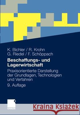 Beschaffungs- Und Lagerwirtschaft: Praxisorientierte Darstellung Der Grundlagen, Technologien Und Verfahren Bichler, Klaus 9783834919748