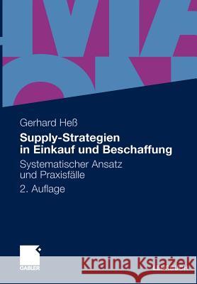 Supply-Strategien in Einkauf Und Beschaffung: Systematischer Ansatz Und Praxisfälle Heß, Gerhard 9783834919915 Gabler