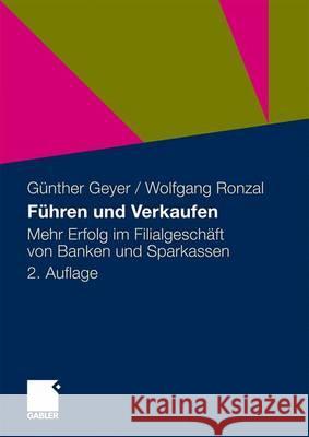 Führen Und Verkaufen: Mehr Erfolg Im Filialgeschäft Von Banken Und Sparkassen Geyer, Guenther 9783834920010