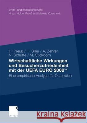 Wirtschaftliche Wirkungen Und Besucherzufriedenheit Mit Der Uefa Euro 2008tm: Eine Empirische Analyse Für Österreich Preuß, Holger 9783834920126 Gabler