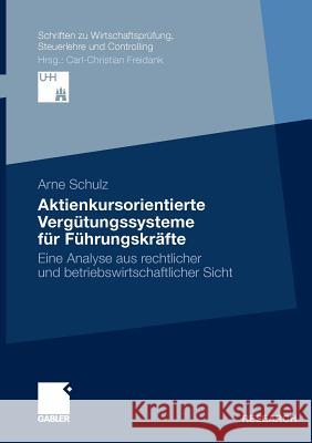 Aktienkursorientierte Vergütungssysteme Für Führungskräfte: Eine Analyse Aus Rechtlicher Und Betriebswirtschaftlicher Sicht Freidank, Prof Dr Carl-Christian 9783834920355 Gabler