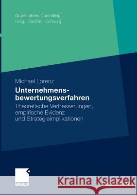 Unternehmensbewertungsverfahren: Theoretische Verbesserungen, Empirische Evidenz Und Strategieimplikationen Homburg, Prof Dr Carsten 9783834920379