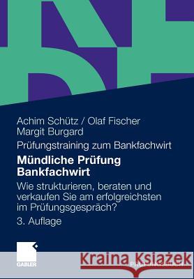 Mündliche Prüfung Bankfachwirt: Wie Strukturieren, Beraten Und Verkaufen Sie Am Erfolgreichsten Im Prüfungsgespräch Ullinger, Josef 9783834920683 Gabler