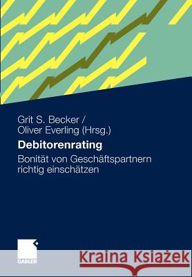 Debitorenrating: Bonität Von Geschäftspartnern Richtig Einschätzen Becker, Grit S. 9783834920706 Gabler