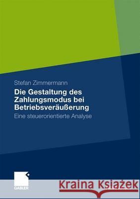 Die Gestaltung Des Zahlungsmodus Bei Betriebsveräußerung: Eine Steuerorientierte Analyse Hömberg, Prof Dr Reinhold 9783834920904 Gabler