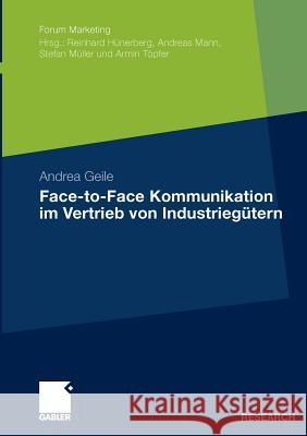 Face-To-Face Kommunikation Im Vertrieb Von Industriegütern Geile, Andrea 9783834921185 Gabler