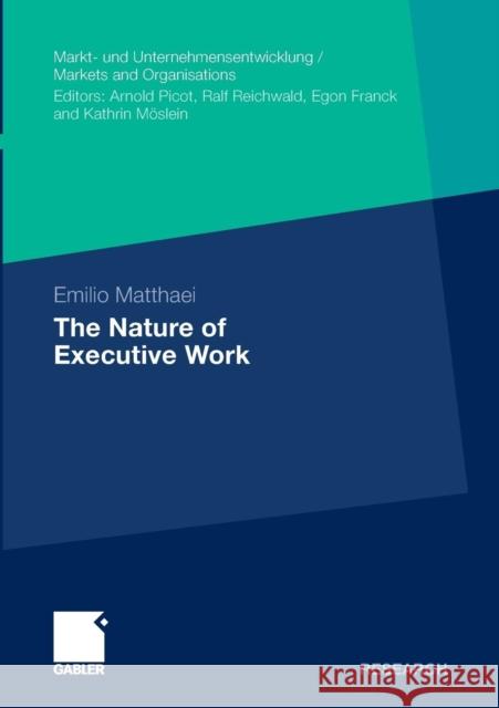 The Nature of Executive Work Matthaei, Emilio E.   9783834921482