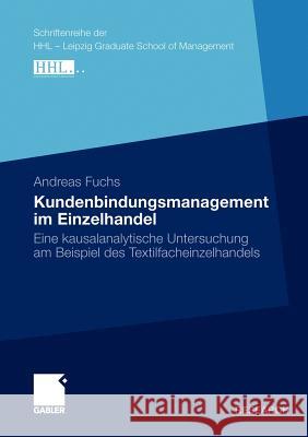 Kundenbindungsmanagement Im Einzelhandel: Eine Kausalanalytische Untersuchung Am Beispiel Des Textilfacheinzelhandels Kirchgeorg, Prof Dr Manfred 9783834921598 Gabler